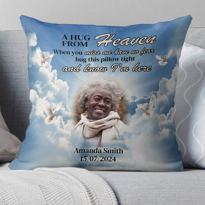 A Hug From Heaven When You Miss Me Have No Fear - Personalized Pillow