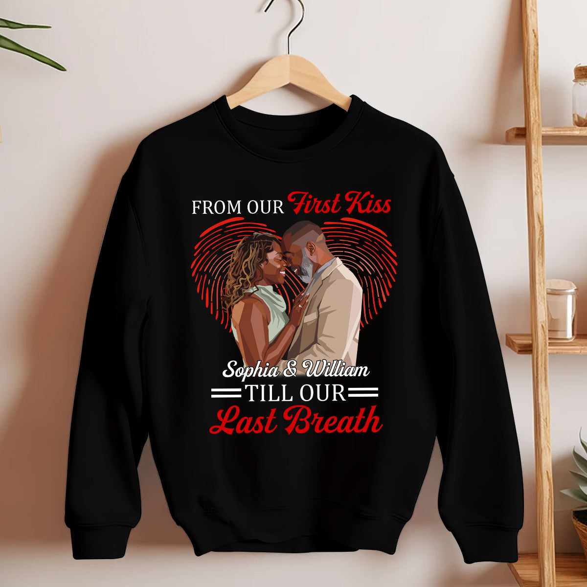From Our First Kiss Till Our Last Breath - Personalized 2D Unisex Sweatshirt