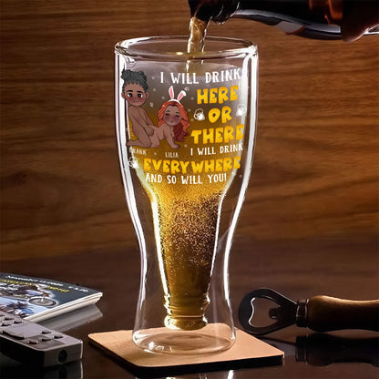 I Will Drink Here Or There - Personalized Inverted Beer Glass