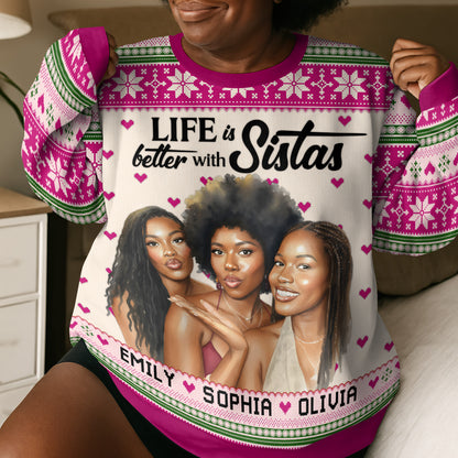 Life Is Better With Sistas - Personalized 3D Sweatshirt