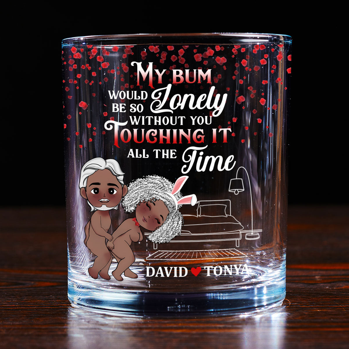 My Bum Would Be So Lonely - Personalized Round Whiskey Glass