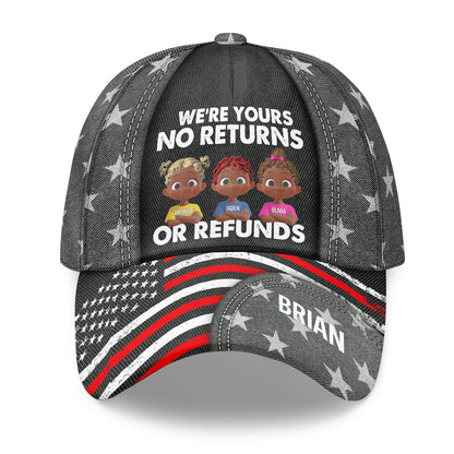We're Yours No Returns Or Refunds - Personalized Classic Cap