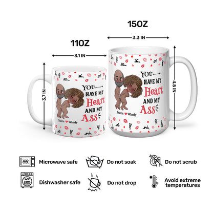 You Have My Heart And My Ass - Personalized White Ceramic Mug