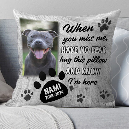 When You Miss Me Have No Fear - Personalized Pillow