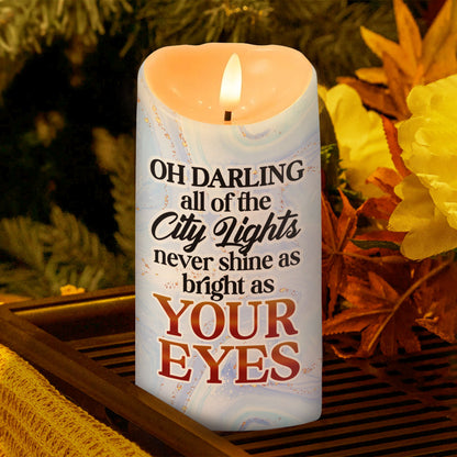 All Of The City Lights Never Shine As Bright As Your Eyes - Personalized Flameless LED Candle