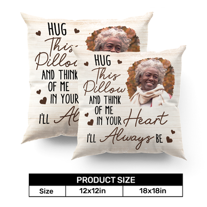 Hug This Pillow And Think Of Me - Personalized Pillow