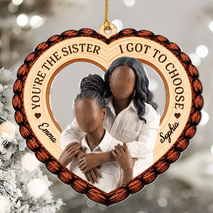You're The Sister I Got To Choose - Personalized 1-Layer Acrylic Ornament