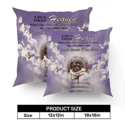 A Hug From Heaven When You Miss Me Have No Fear - Personalized Pillow