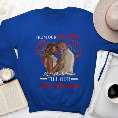 From Our First Kiss Till Our Last Breath - Personalized 2D Unisex Sweatshirt