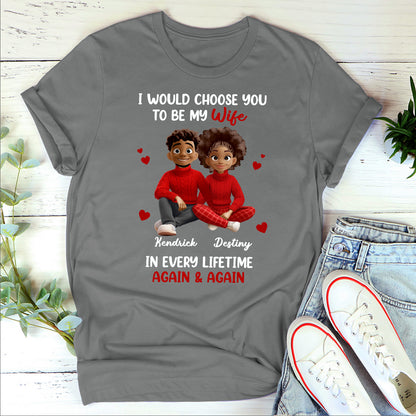I Would Choose You In Every Lifetime - Personalized 2D Unisex T-shirt
