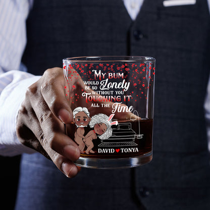 My Bum Would Be So Lonely - Personalized Round Whiskey Glass