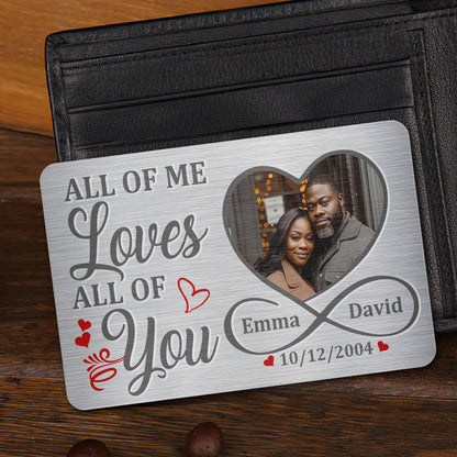 All Of Me Loves All Of You - Personalized Aluminum Wallet Card