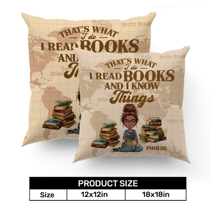 That's What I Do I Read Books And I Know Things - Personalized Pillow