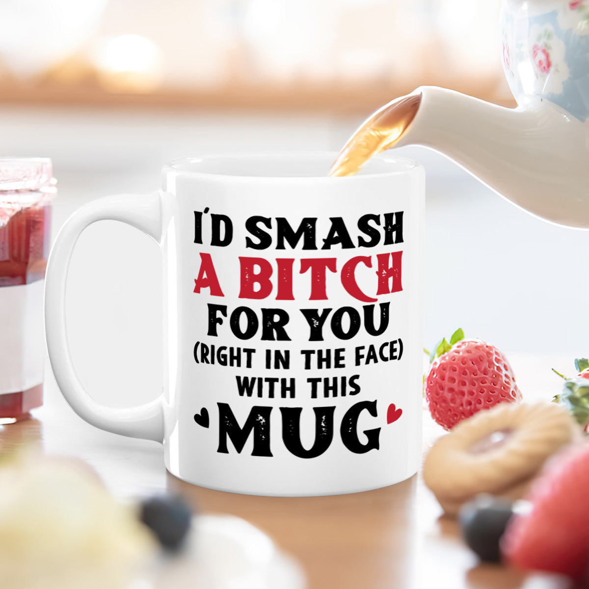 I Would Smash A Bitch For You - Personalized White Ceramic Mug