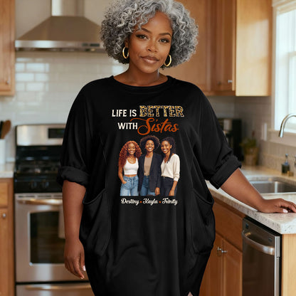 Life Is Better With Sistas - Personalized Loose Pocket Oversize T-Shirt Dress