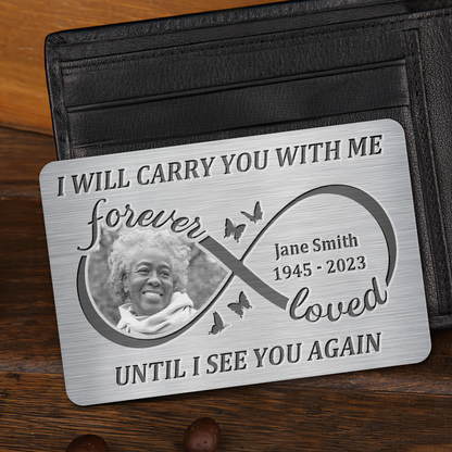 I Will Carry You With Me Until I See You Again - Personalized Aluminum Wallet Card