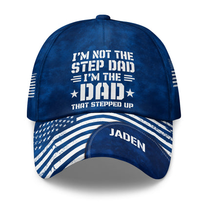 I’m The Dad That Stepped Up - Personalized Classic Cap
