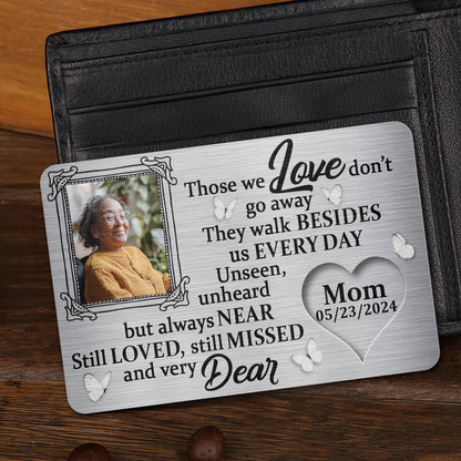 Those We Love Do Not Go Away - Personalized Aluminum Wallet Card