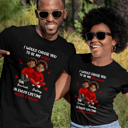 I Would Choose You In Every Lifetime - Personalized 2D Unisex T-shirt