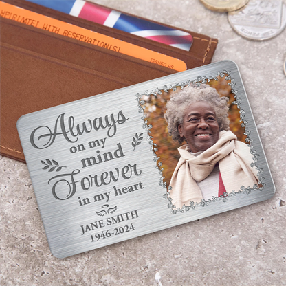 Always On My Mind Forever In My Heart - Personalized Aluminum Wallet Card