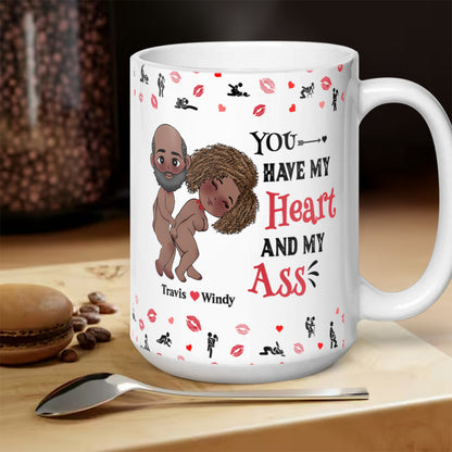 You Have My Heart And My Ass - Personalized White Ceramic Mug