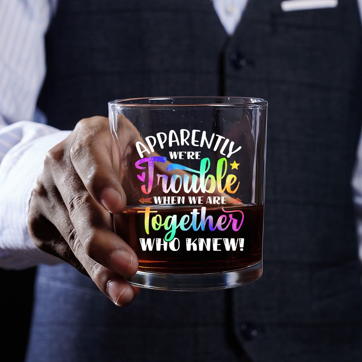 Apparently We're Trouble When We Are Together - Personalized Round Whiskey Glass