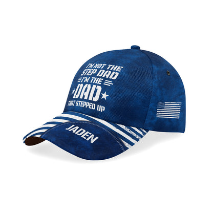 I’m The Dad That Stepped Up - Personalized Classic Cap