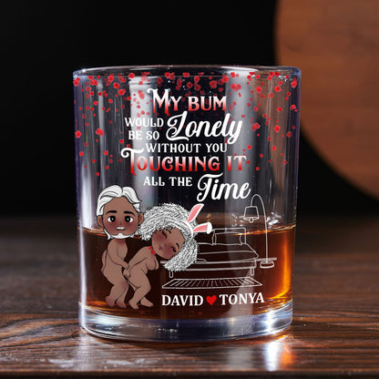 My Bum Would Be So Lonely - Personalized Round Whiskey Glass