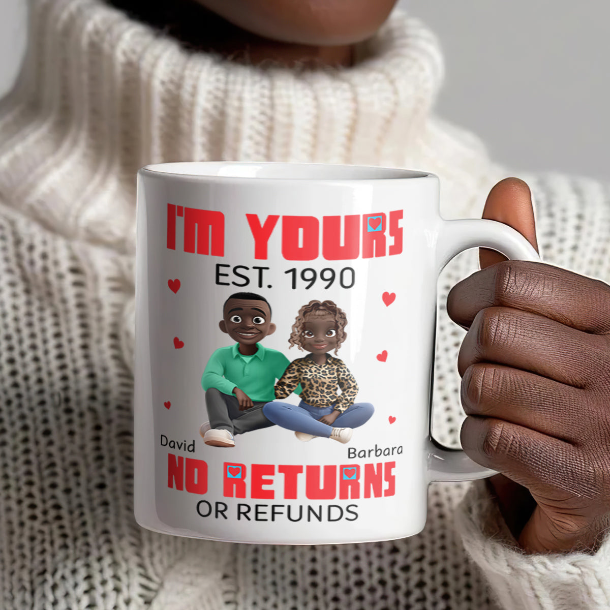 I'm Yours No Returns Or Refunds - Personalized Ceramic Coffee Mug