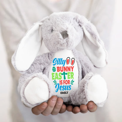 Silly Bunny Easter Is For Jesus - Personalized Stuffed Bunny