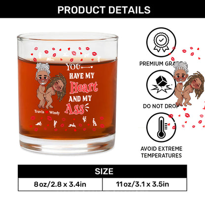 You Have My Heart And My Ass - Personalized Round Whiskey Glass