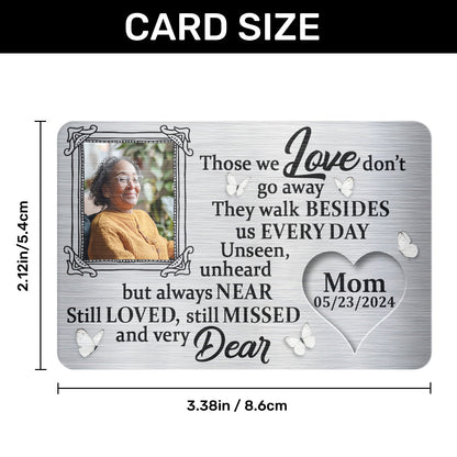 Those We Love Do Not Go Away - Personalized Aluminum Wallet Card