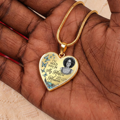 I’ll Hold You In My Heart Until I Can Hold You In Heaven. - Personalized Heart Necklace