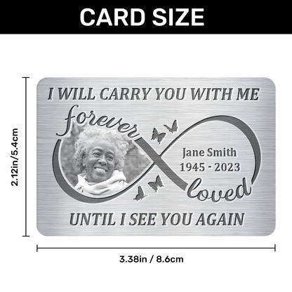 I Will Carry You With Me Until I See You Again - Personalized Aluminum Wallet Card