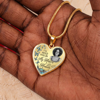 I’ll Hold You In My Heart Until I Can Hold You In Heaven. - Personalized Heart Necklace