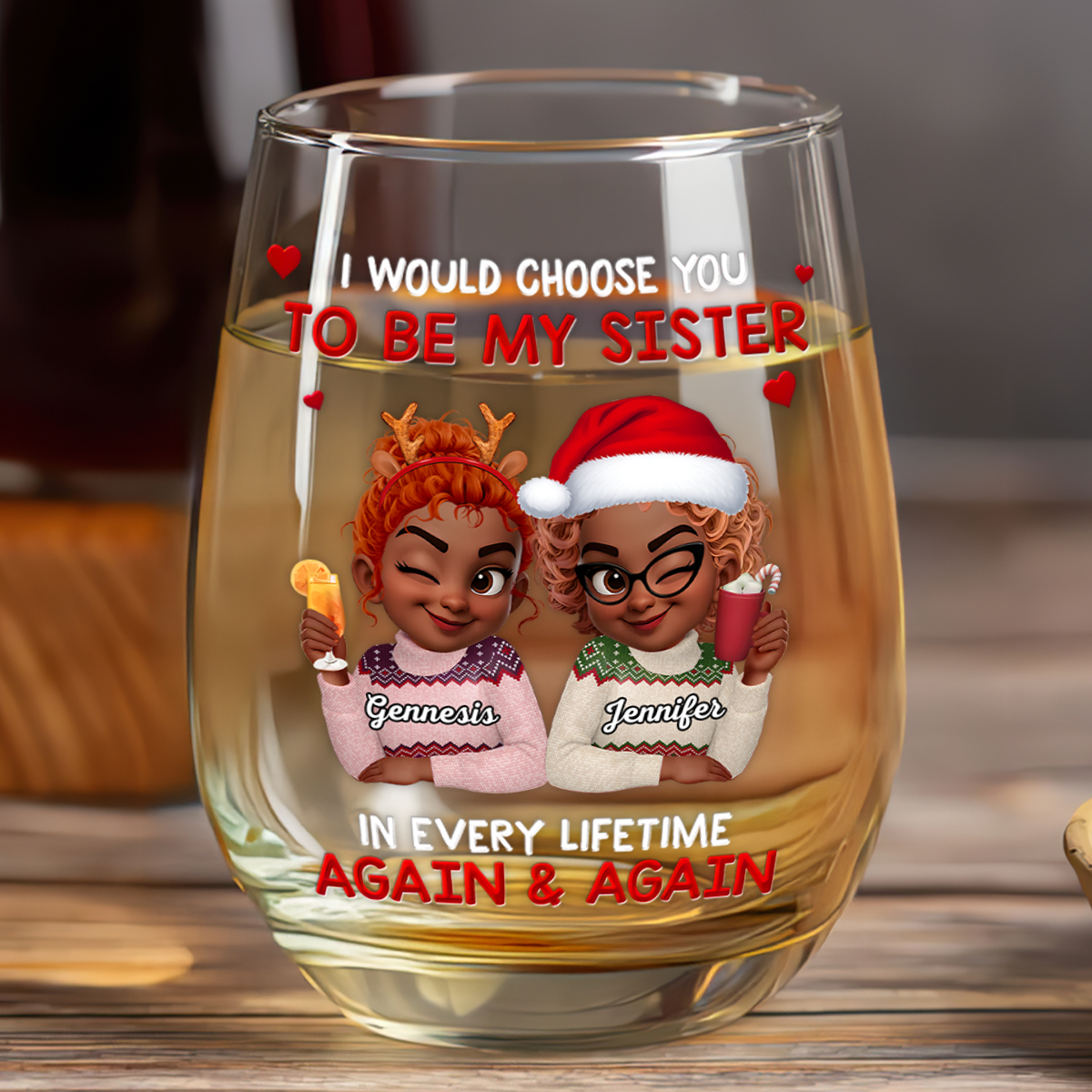 I Would Choose You To Be My Sisters - Personalized Stemless Wine Glass