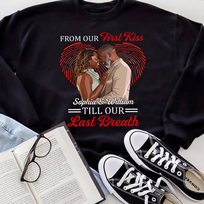 From Our First Kiss Till Our Last Breath - Personalized 2D Unisex Sweatshirt