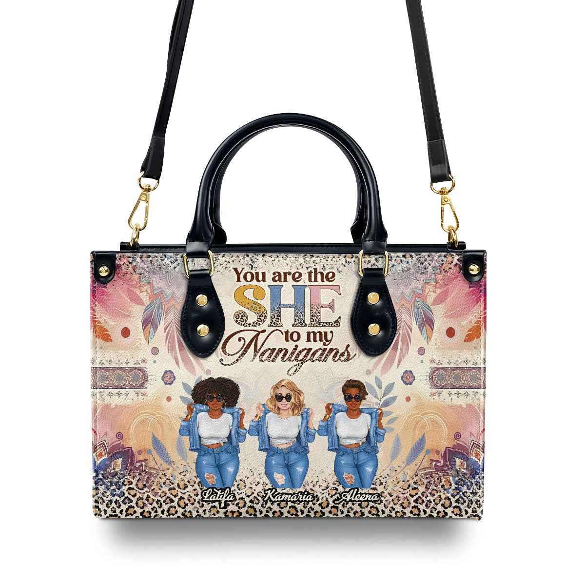 You Are The She To My Nanigans - Personalized Leather Handbag SBLHBLM2222T