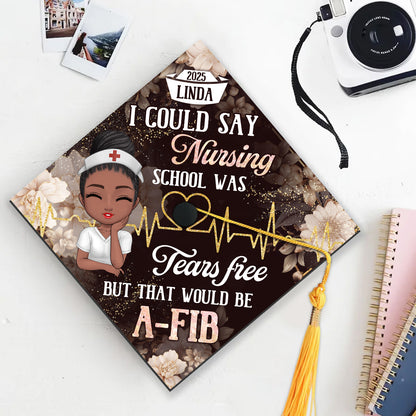 Nursing School Was Tears Free - Personalized Graduation Cap Topper