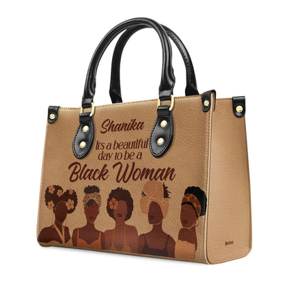 It Is A Beautiful Day To Be A Black Woman - Personalized Leather Handbag STB95