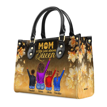 Mom A Title Just Above Queen - Personalized Leather Handbag STB209