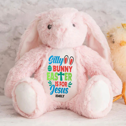 Silly Bunny Easter Is For Jesus - Personalized Stuffed Bunny