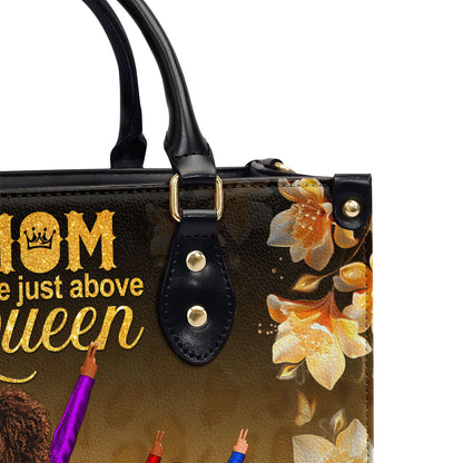 Mom A Title Just Above Queen - Personalized Leather Handbag STB209